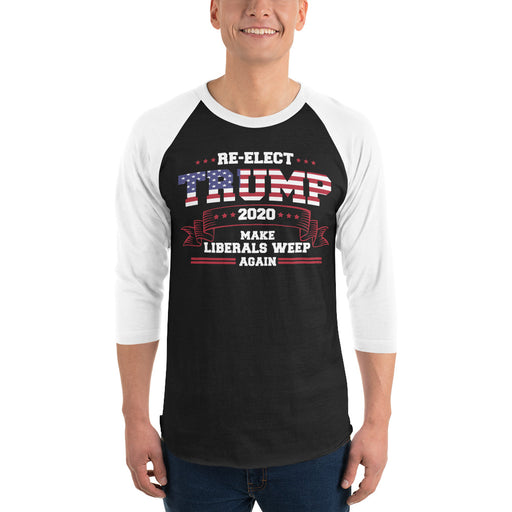 Re-Elect Trump Make Liberals Weep Again 3/4 sleeve raglan shirt