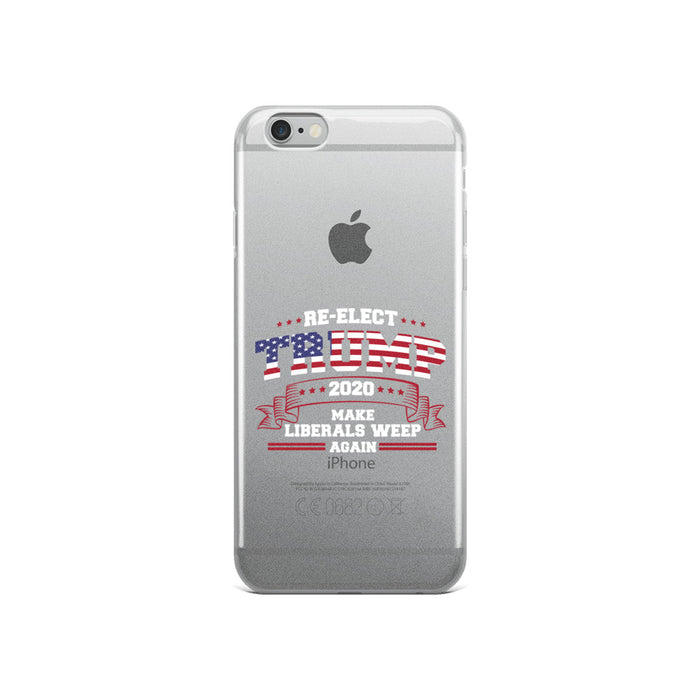 Re-Elect Trump 2020 Make Liberals Weep Again iPhone Case